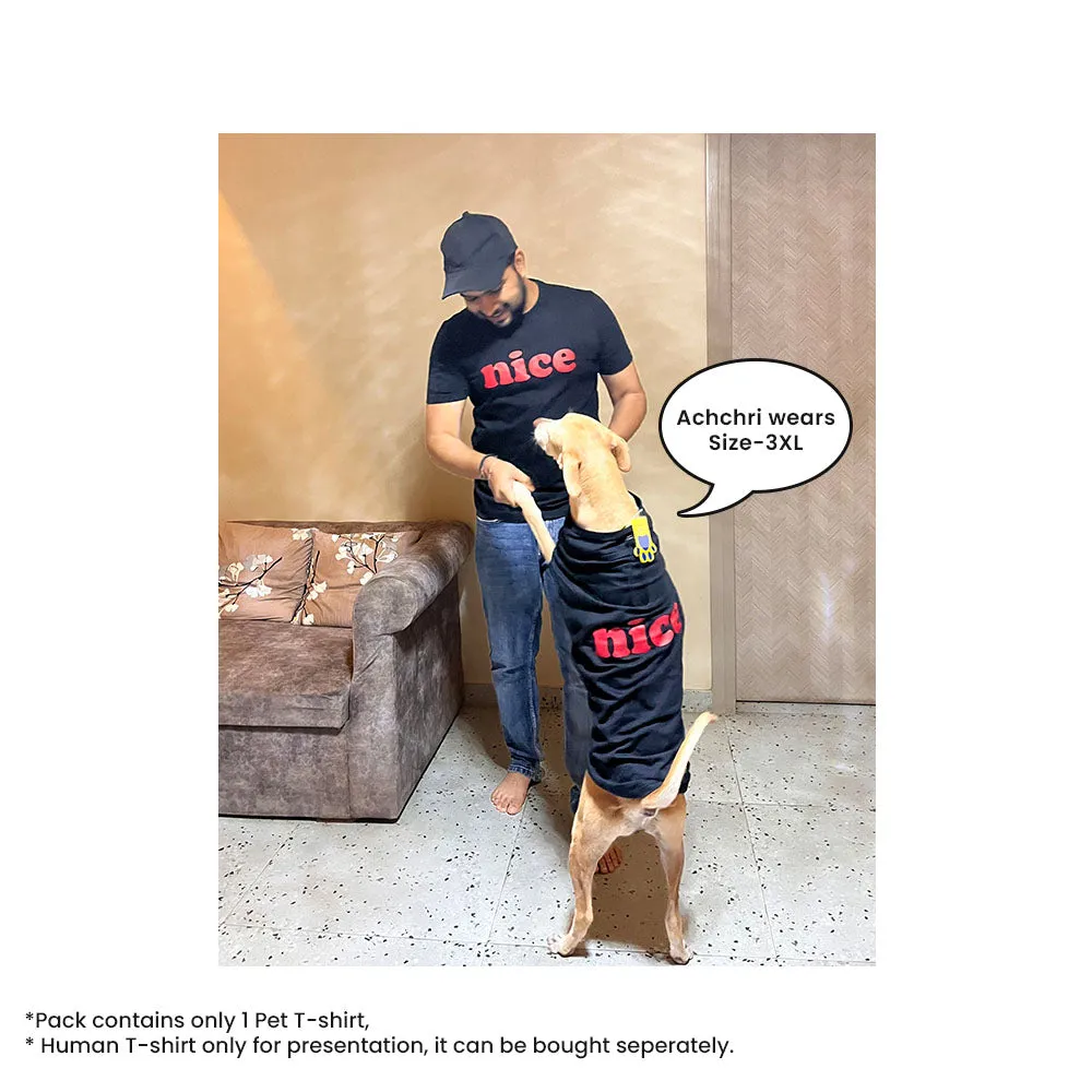 A a Pets' Graphic Printed (Nice) T-Shirt for Dog, Puppy and Cat | Round Neck | Breathable Costumes | 100% Cotton